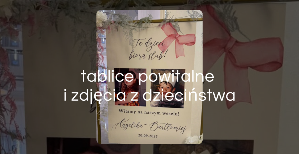 tablice powitalne i zdjęcia z dzieciństwa