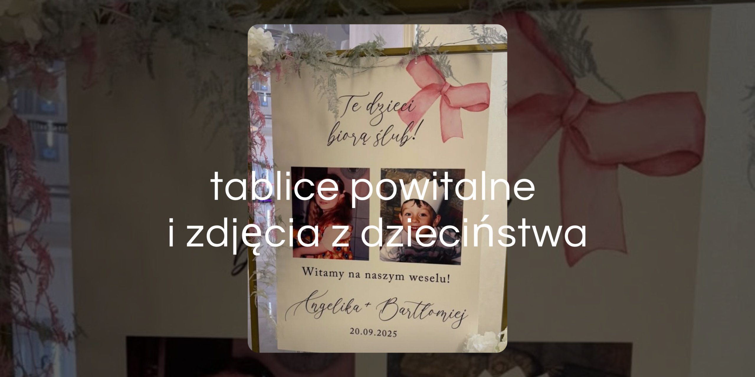 tablice powitalne i zdjęcia z dzieciństwa